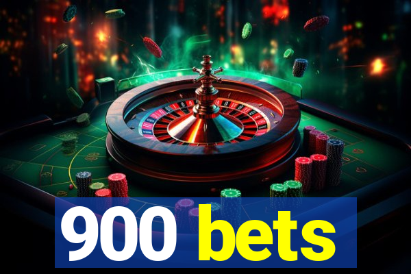900 bets